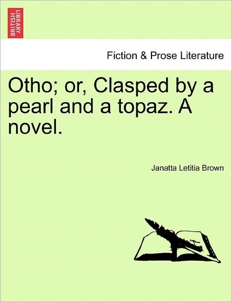 Cover for Janatta Letitia Brown · Otho; Or, Clasped by a Pearl and a Topaz. a Novel. (Paperback Book) (2011)