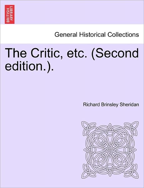 Cover for Richard Brinsley Sheridan · The Critic, Etc. (Second Edition.). (Taschenbuch) (2011)