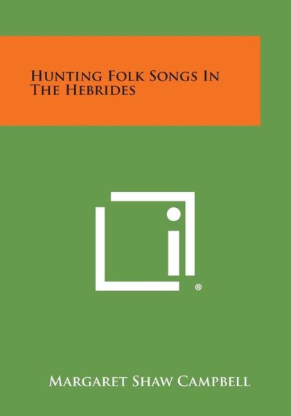 Cover for Margaret Shaw Campbell · Hunting Folk Songs in the Hebrides (Pocketbok) (2013)