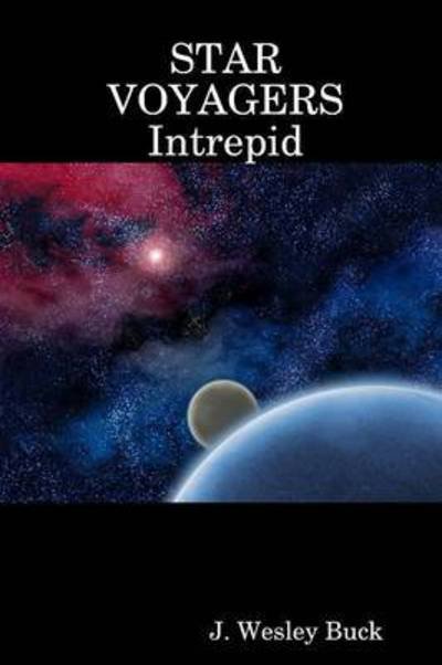 Cover for J. Wesley Buck · Star Voyagers Intrepid (Pocketbok) (2014)