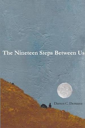 Nineteen Steps Between Us - Darren C. Demaree - Books - Lulu Press, Inc. - 9781329808232 - January 4, 2016