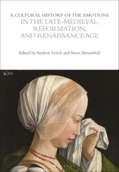 Cover for Susan Broomhall · A Cultural History of the Emotions in the Late Medieval, Reformation, and Renaissance Age - The Cultural Histories Series (Paperback Book) (2022)