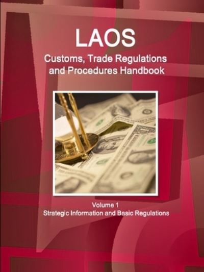 Cover for Inc. Ibp · Laos Customs, Trade Regulations and Procedures Handbook Volume 1 Strategic Information and Basic Regulations (Pocketbok) (2018)