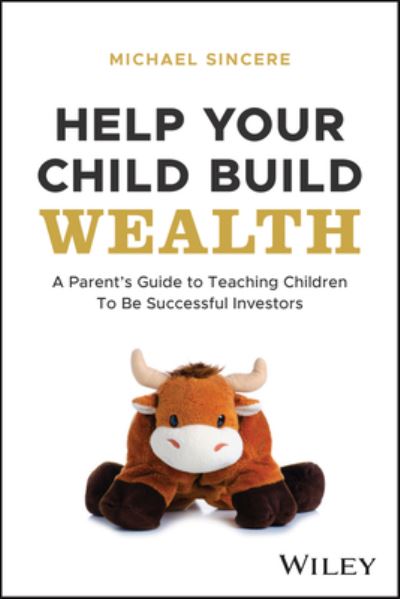 Michael Sincere · Help Your Child Build Wealth: A Parent's Guide to Teaching Children To Be Successful Investors (Pocketbok) (2024)