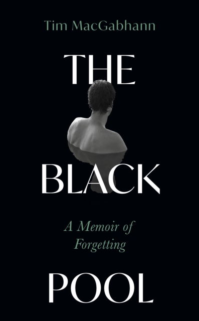 Cover for Tim MacGabhann · The Black Pool: A Memoir of Forgetting (Hardcover Book) (2025)