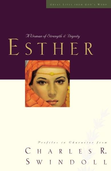 Cover for Charles R. Swindoll · Great Lives: Esther: A Woman of Strength and Dignity - Great Lives (Paperback Book) (2008)