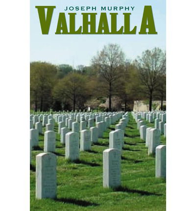 Valhalla: for Heroes Only - Joseph Murphy - Książki - Xlibris - 9781401052232 - 14 czerwca 2002