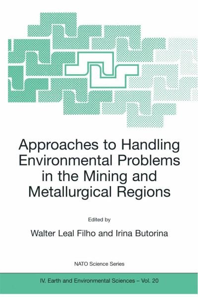Cover for Walter Leal Filho · Approaches to Handling Environmental Problems in the Mining and Metallurgical Regions - NATO Science Series IV (Paperback Book) [Softcover reprint of the original 1st ed. 2003 edition] (2003)