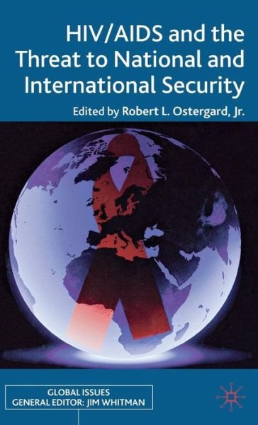 Cover for Ostergard, Robert L, Jr. · HIV / AIDS and the Threat to National and International Security - Global Issues (Hardcover Book) [2006 edition] (2006)