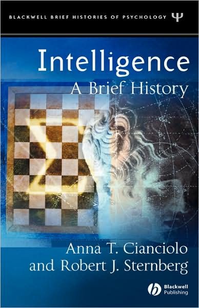 Cover for Cianciolo, Anna T. (Global Information Systems Technology, Inc) · Intelligence: A Brief History - Blackwell Brief Histories of Psychology (Hardcover bog) (2004)