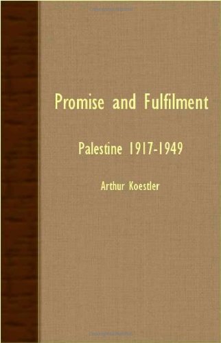 Promise and Fulfilment - Palestine 1917-1949 - Arthur Koestler - Książki - Ramage Press - 9781406747232 - 20 września 2007