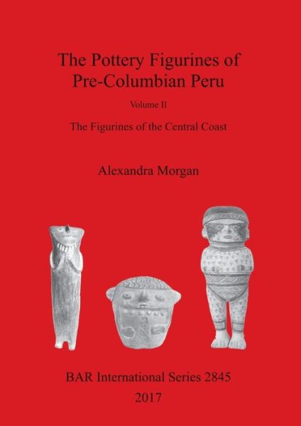 Cover for Alexandra Morgan · The Pottery Figurines of Pre-Columbian Peru. Volume II (Paperback Book) (2017)