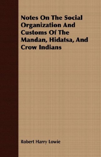 Cover for Robert Harry Lowie · Notes on the Social Organization and Customs of the Mandan, Hidatsa, and Crow Indians (Paperback Book) (2008)
