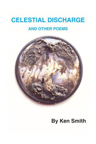 Cover for Kenneth Smith · Celestial Discharge and Other Poems (Paperback Book) (2004)