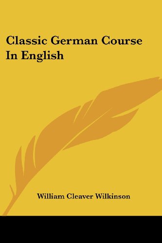 Cover for William Cleaver Wilkinson · Classic German Course in English (Taschenbuch) (2007)