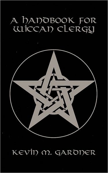 Cover for Kevin Gardner · A Handbook for Wiccan Clergy (Paperback Book) (2007)