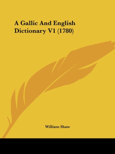 Cover for William Shaw · A Gallic and English Dictionary V1 (1780) (Paperback Book) (2008)