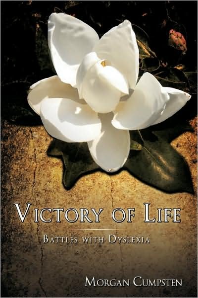 Victory of Life: Battles with Dyslexia - Morgan Cumpsten - Bøger - Authorhouse - 9781438948232 - May 28, 2009