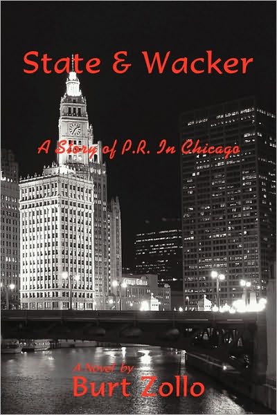 Cover for Zollo Burt Zollo · State &amp; Wacker: a Story of P.r. in Chicago (Hardcover Book) (2009)