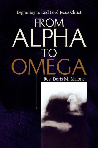 Cover for Rev. Doris M. Malone · From Alpha to Omega (Hardcover Book) (2009)