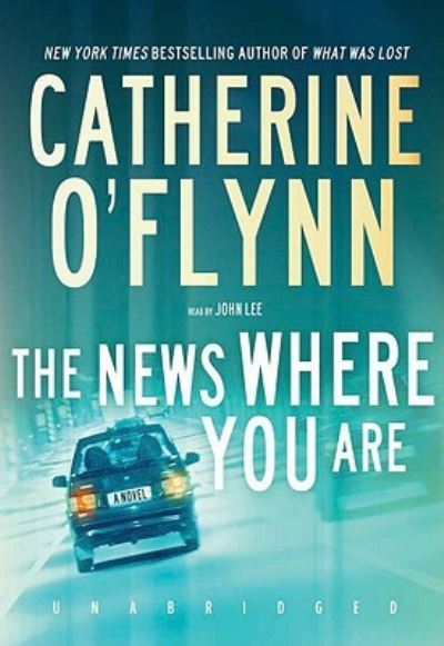 Cover for Catherine O'Flynn · The News Where You Are (Płyta CD z plikami MP3) (2010)