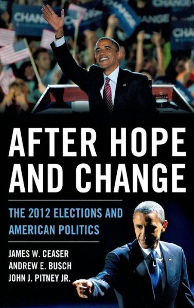 Cover for James W. Ceaser · After Hope and Change: The 2012 Elections and American Politics (Hardcover Book) (2013)