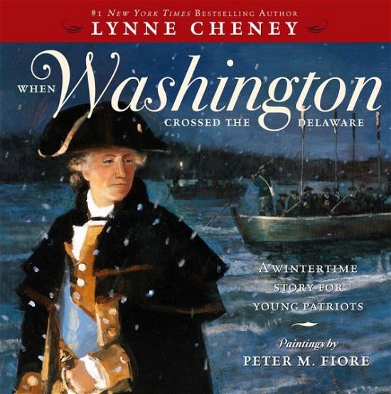 Cover for Lynne Cheney · When Washington Crossed the Delaware: a Wintertime Story for Young Patriots (Paperback Book) (2012)