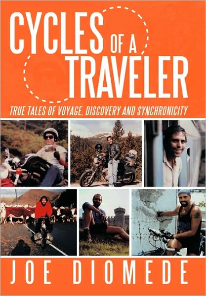 Cycles of a Traveler: True Tales of Voyage, Discovery and Synchronicity - Joe Diomede - Livros - Authorhouse - 9781452050232 - 5 de agosto de 2010