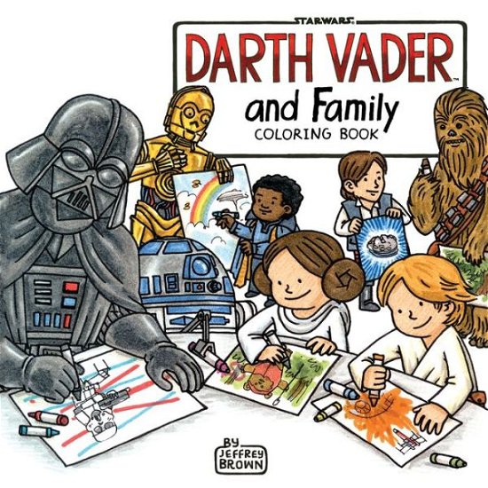 Darth Vader and Family Coloring Book - Jeffrey Brown - Books - Chronicle Books - 9781452159232 - March 28, 2017