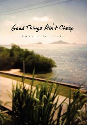 Cover for Annabelle Lewis · Good Things Ain't Cheap (Hardcover Book) (2010)