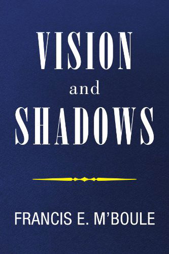 Cover for Francis E M'boule · Vision and Shadows (Paperback Book) (2011)