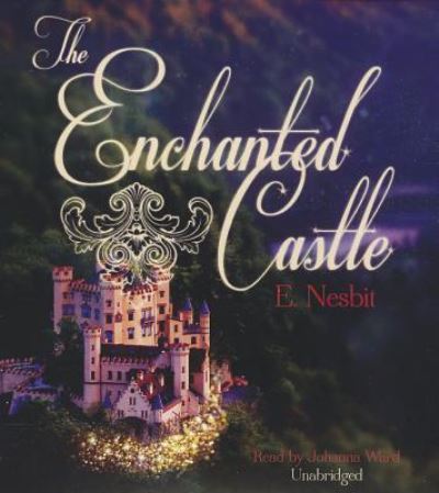 Cover for Edith Nesbit · The Enchanted Castle (CD) (2012)