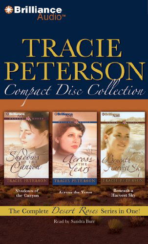 Tracie Peterson CD Collection: Shadows of the Canyon, Across the Years, Beneath a Harvest Sky (Desert Roses Series) - Tracie Peterson - Audiobook - Brilliance Audio - 9781455806232 - 29 listopada 2011