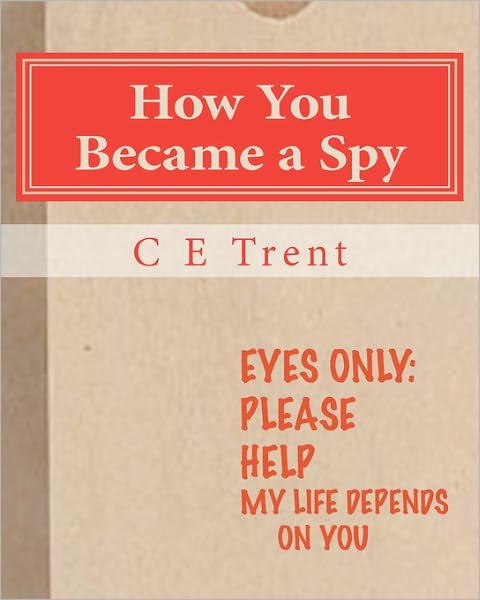 Cover for C E Trent · How You Became a Spy: the Initiation (Paperback Book) (2011)