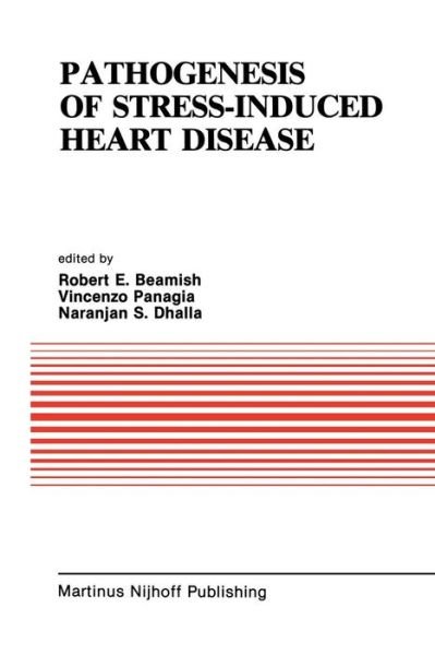 Cover for R E Beamish · Pathogenesis of Stress-Induced Heart Disease: Proceedings of the International Symposium on Stress and Heart Disease, June 26-29, 1984, Winnipeg, Canada - Developments in Cardiovascular Medicine (Pocketbok) [Softcover reprint of the original 1st ed. 1985 edition] (2011)