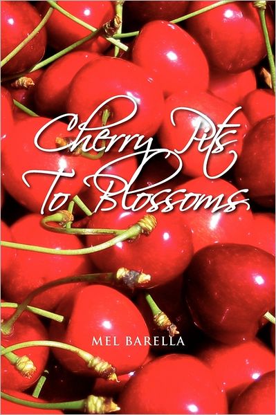 Cover for Mel Barella · Cherry Pits to Blossoms (Taschenbuch) (2011)