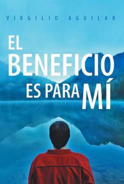 Cover for Virgilio Aguilar · El Beneficio Es Para Mi (Hardcover Book) (2013)