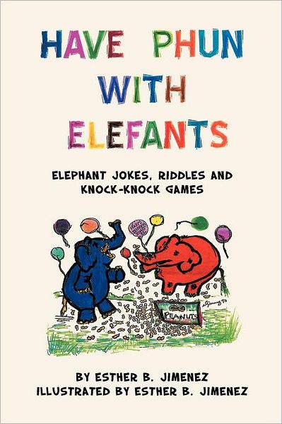 Cover for Esther B Jimenez · Have Phun with Elefants: Elephant Jokes, Riddles and Knock-knock Games (Paperback Book) (2011)