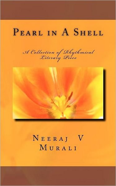 Cover for Neeraj V Murali · Pearl in a Shell: a Collection of Rhythmical Literary Piece (Paperback Book) [Lrg edition] (2011)