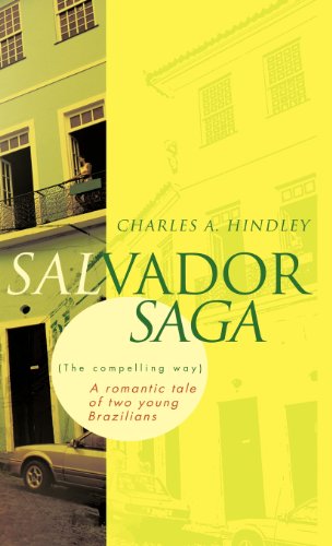 Cover for Charles A. Hindley · Salvador Saga (The Compelling Way): a Romantic Tale of Two Young Brazilians (Hardcover Book) (2012)