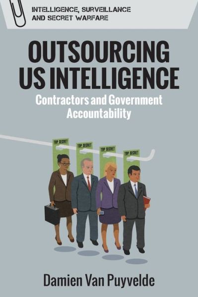Cover for Damien Van Puyvelde · Outsourcing Us Intelligence: Contractors and Government Accountability - Intelligence, Surveillance and Secret Warfare (Paperback Book) (2021)