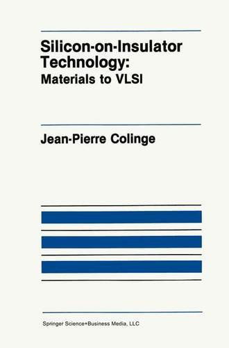 Cover for J.-P. Colinge · Silicon-on-Insulator Technology: Materials to VLSI - The Springer International Series in Engineering and Computer Science (Paperback Book) [Softcover reprint of the original 1st ed. 1991 edition] (2013)