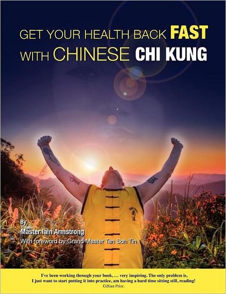 Cover for Master Iain Armstrong · Get Your Health Back Fast with Chinese Chi Kung. (Paperback Book) (2012)