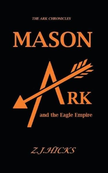 Cover for Z J Hicks · Mason Ark and the Eagle Empire (Pocketbok) (2012)