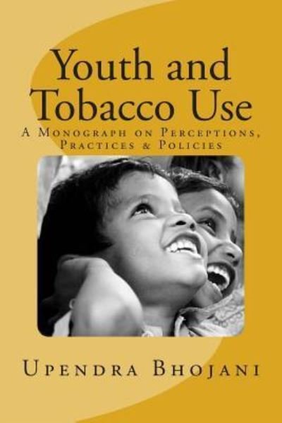 Cover for Upendra Bhojani · Youth and Tobacco Use: : a Monograph on Perceptions, Practices &amp; Policies (Paperback Bog) (2013)