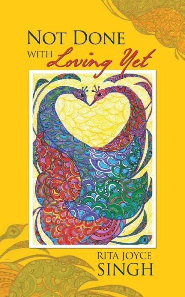 Not Done with Loving Yet - Rita Joyce Singh - Books - Partridge Publishing - 9781482817232 - January 16, 2014