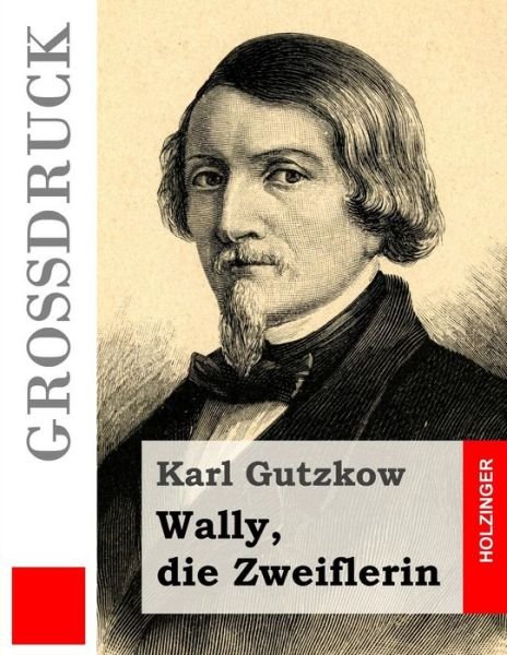 Cover for Karl Gutzkow · Wally, Die Zweiflerin (Grossdruck) (Paperback Book) (2013)