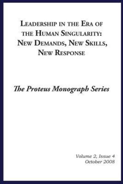 Cover for Barton Kunstler Ph D · Leadership in the Era of the Human Singularity: New Demands, New Skills, New Responce: the Prteus Monograph Series Volume 2 (Paperback Book) (2013)