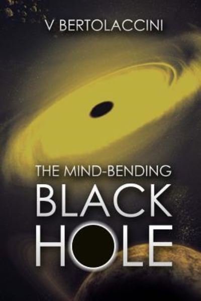 Cover for V Bertolaccini · The Mind-Bending Black Hole (Pocketbok) (2013)