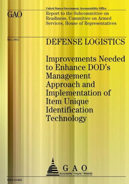 Cover for Us Government Accountability Office · Defense Logistics: Improvements Needed to Enhance Dod's Management Approach and (Taschenbuch) (2013)